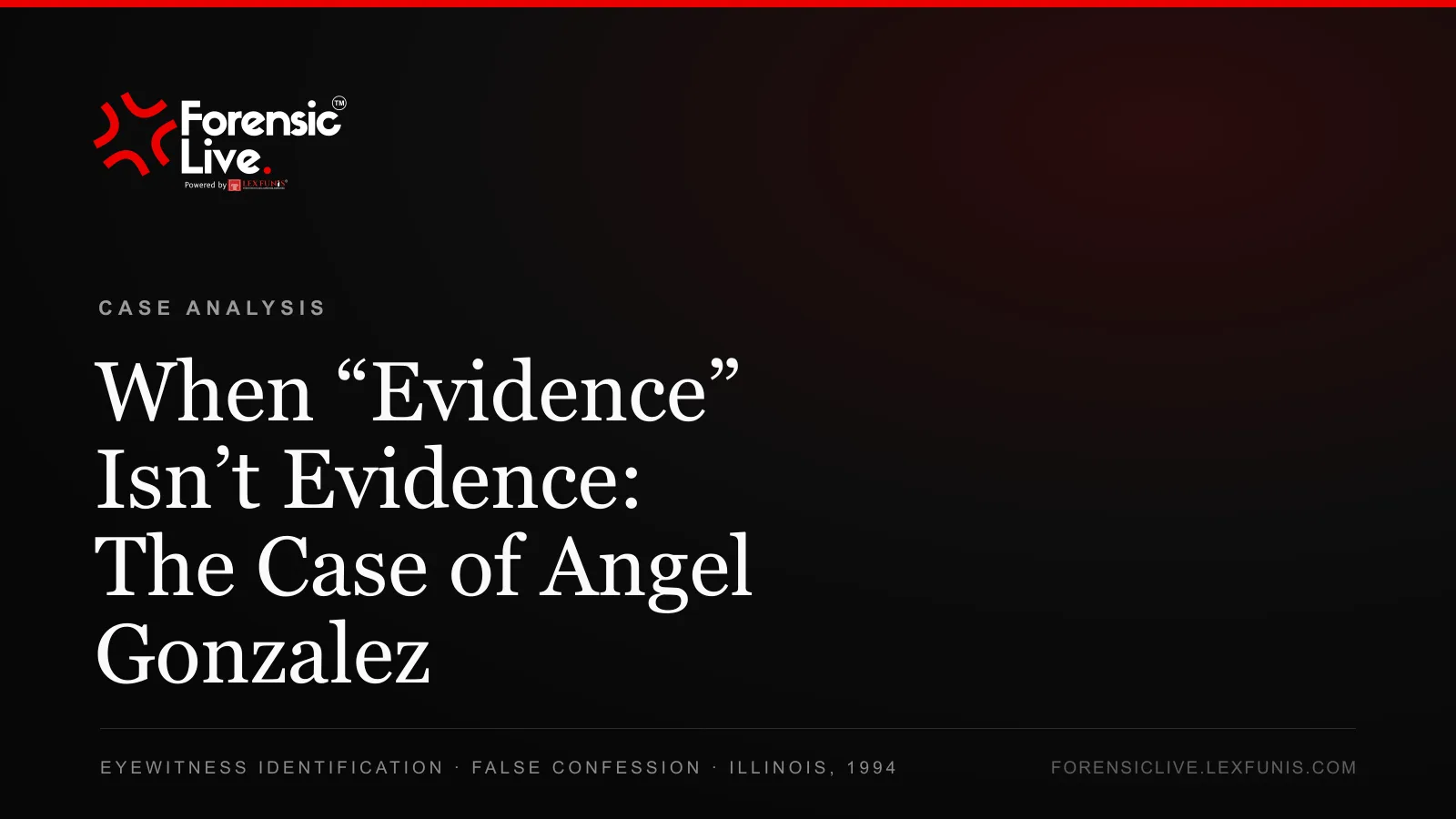 When “Evidence” Isn’t Evidence: The Case of Angel Gonzalez